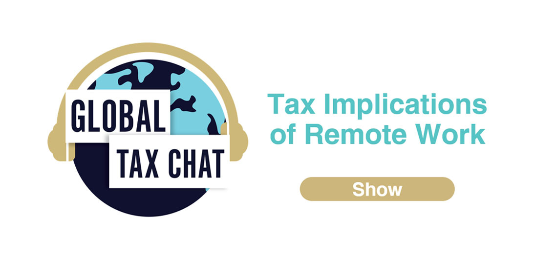 GLOBAL TAX CHAT #3: TAX UPDATES, NEW HOUSING PROGRAMS AND REMOTE WORK